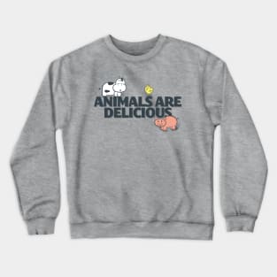 Animals are Delicious Crewneck Sweatshirt